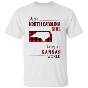 Just A North Carolina Girl Living In A Kansas World T-shirt