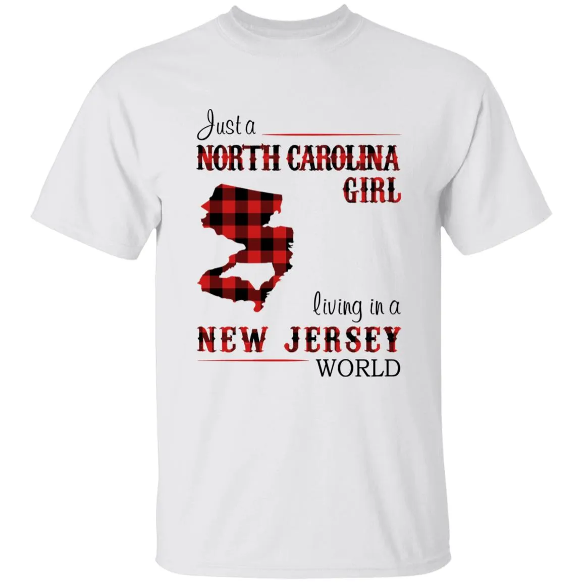 Just A North Carolina Girl Living In A New Jersey World T-shirt