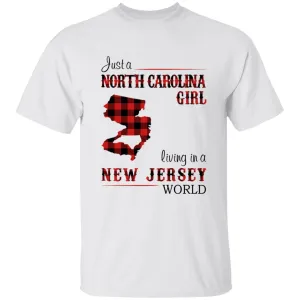Just A North Carolina Girl Living In A New Jersey World T-shirt