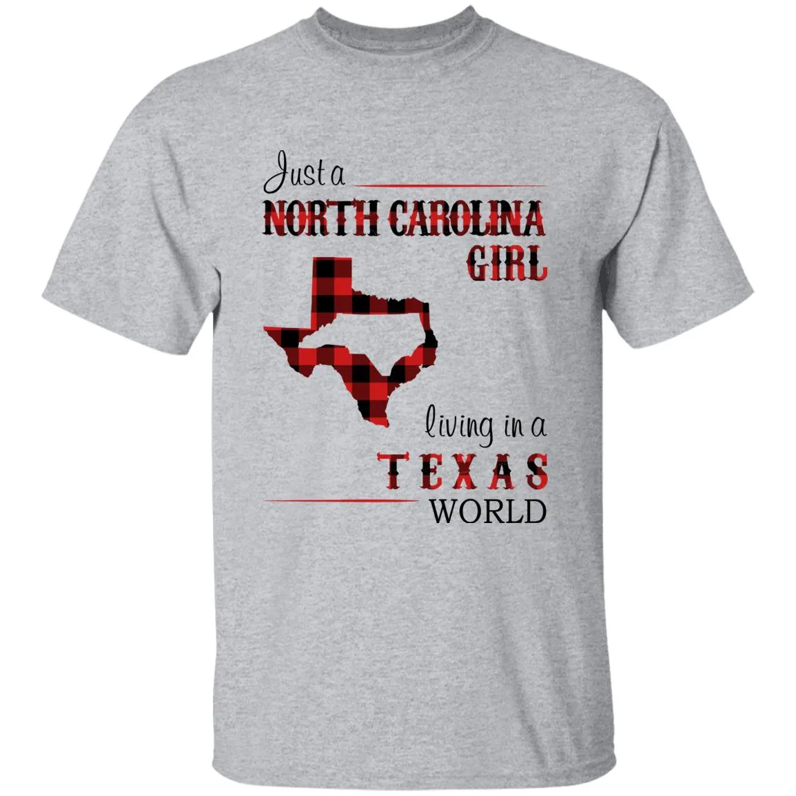 Just A North Carolina Girl Living In A Texas World T-shirt