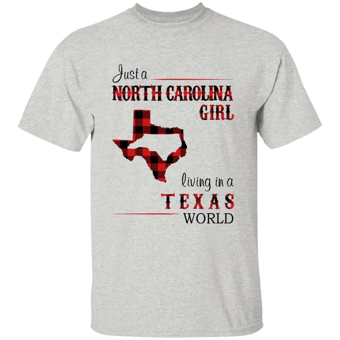 Just A North Carolina Girl Living In A Texas World T-shirt