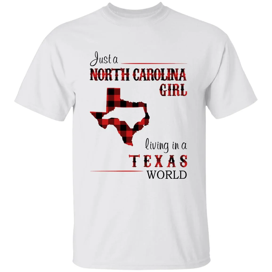 Just A North Carolina Girl Living In A Texas World T-shirt