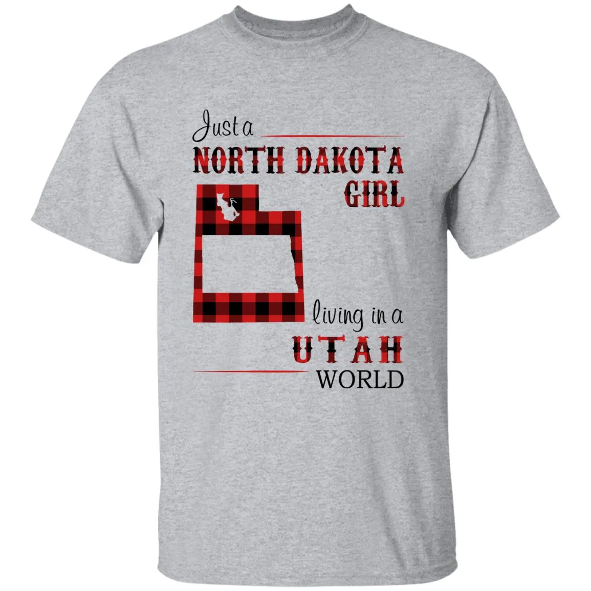 Just A North Dakota Girl Living In A Utah World T-shirt