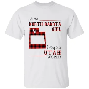 Just A North Dakota Girl Living In A Utah World T-shirt