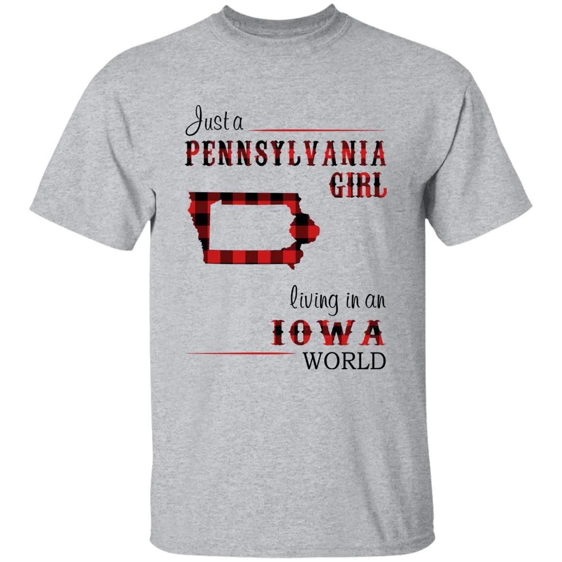 Just A Pennsylvania Girl Living In An Iowa World T-shirt