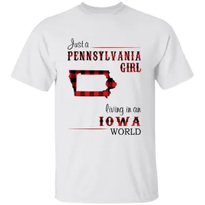 Just A Pennsylvania Girl Living In An Iowa World T-shirt