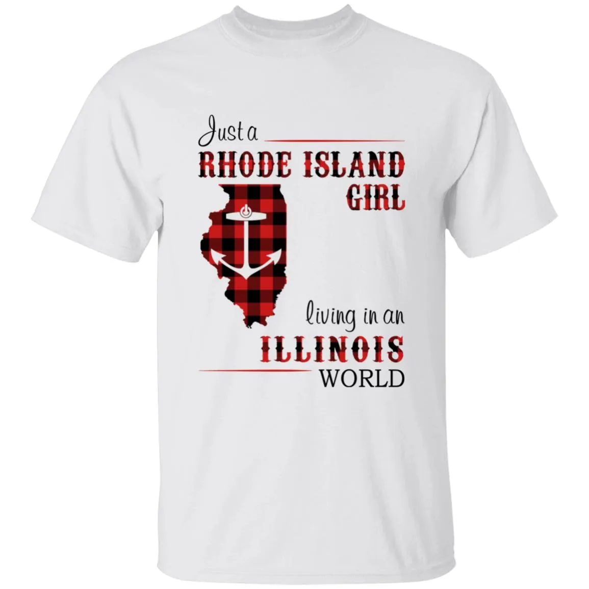Just A Rhode Island Girl Living In An Illinois World T-shirt