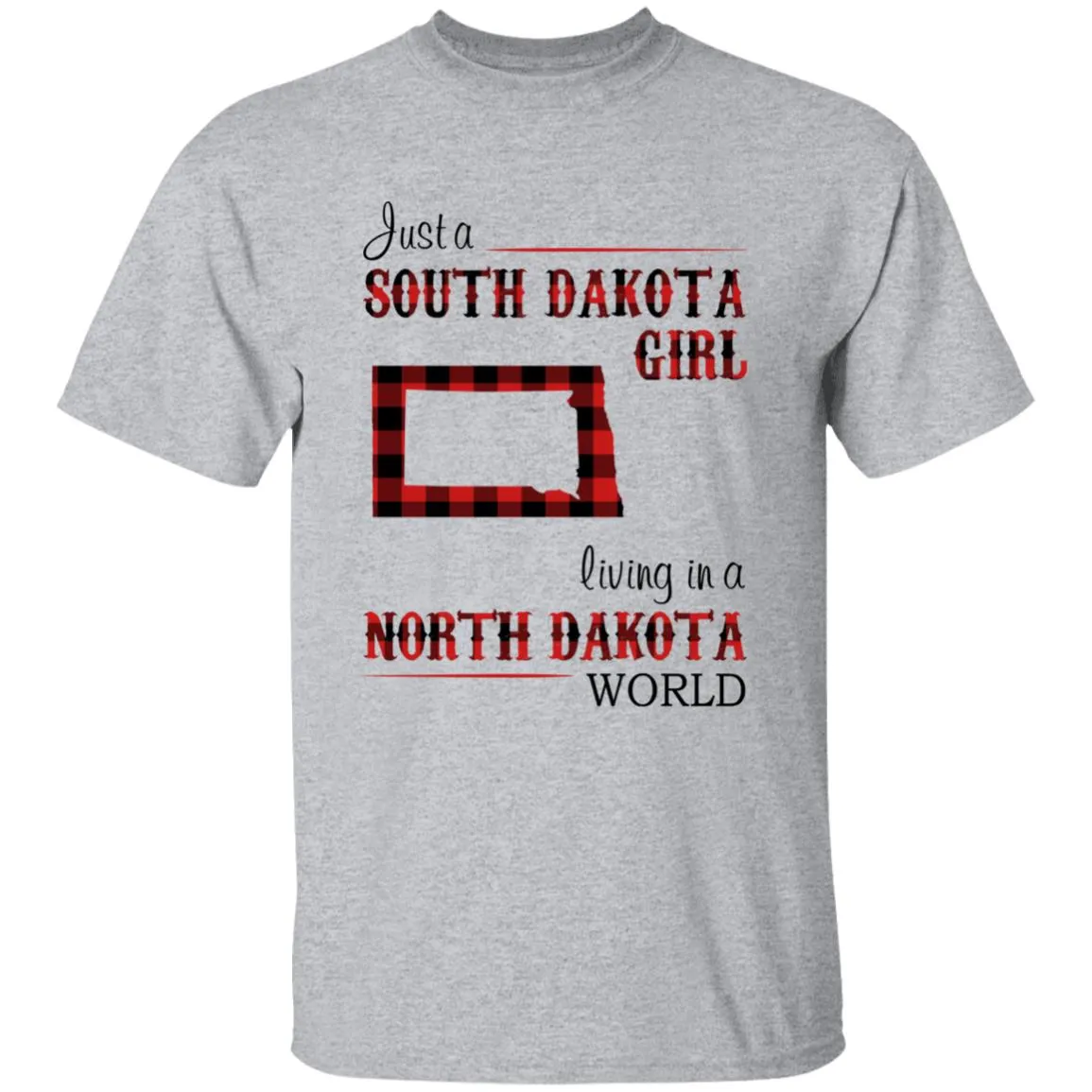 Just A South Dakota Girl Living In A North Dakota World T-shirt