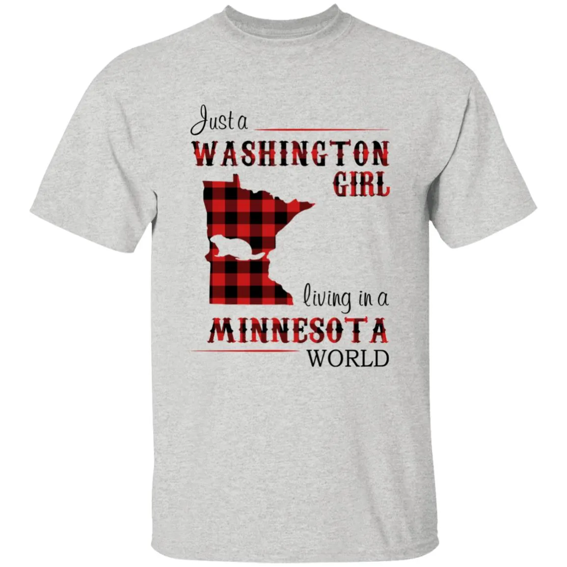 Just A Washington Girl Living In A Minnesota World T-shirt