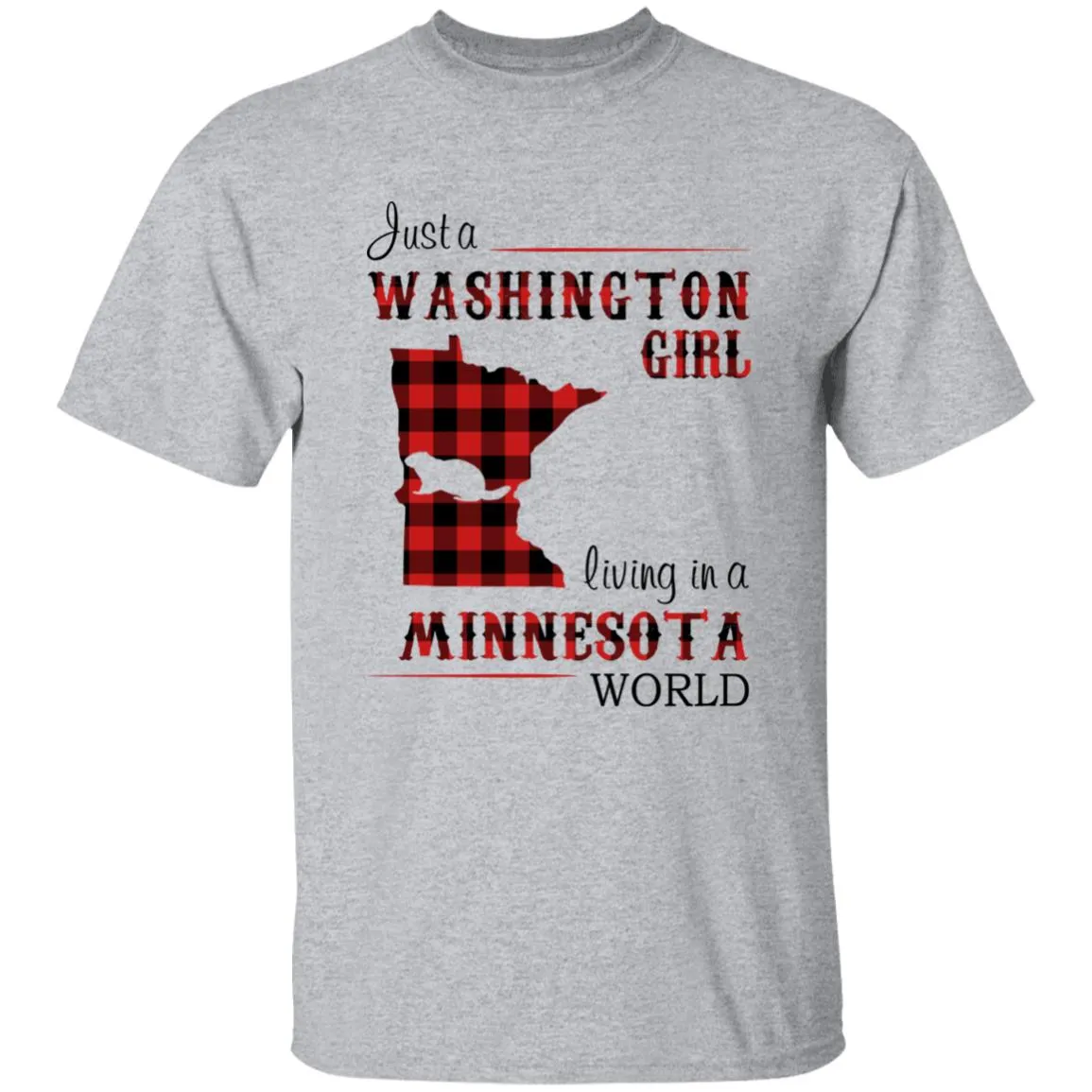 Just A Washington Girl Living In A Minnesota World T-shirt