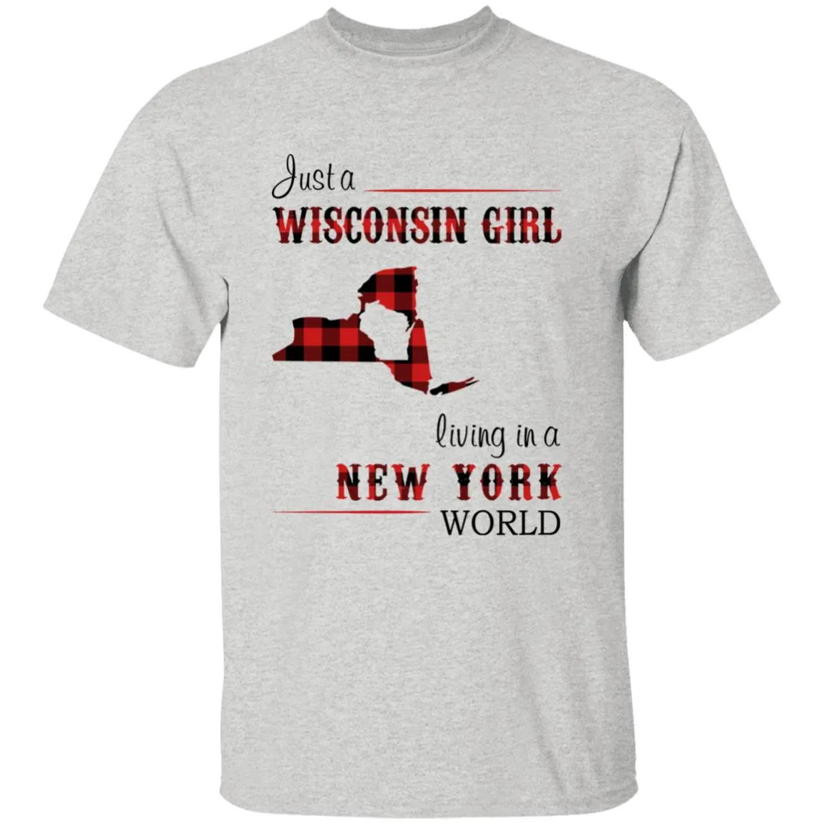 Just A Wisconsin Girl Living In A New York World T-shirt