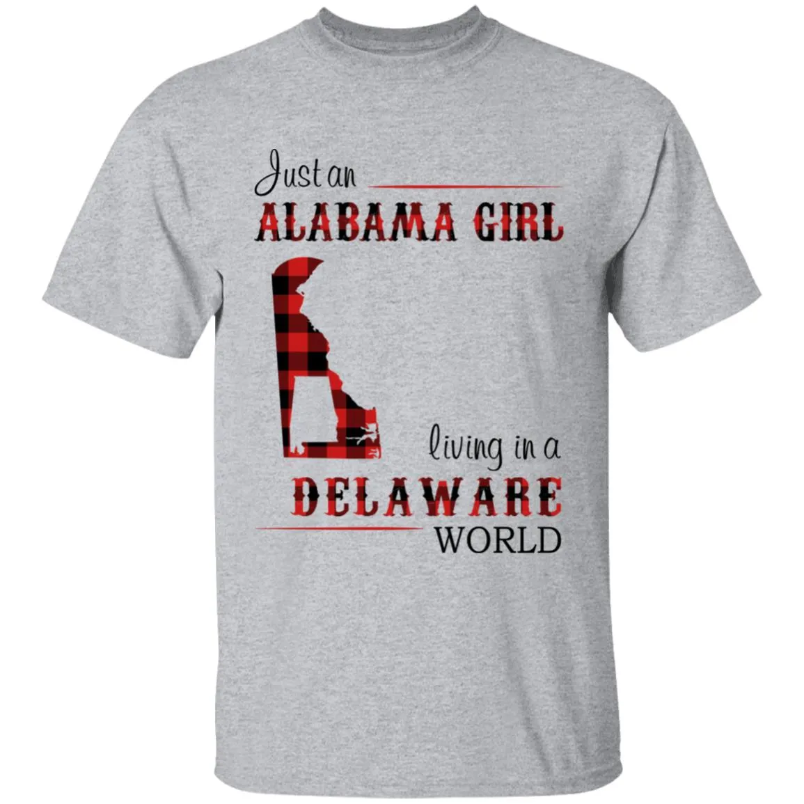 Just An Alabama Girl Living In A Delaware World T-shirt
