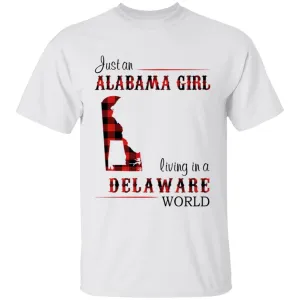 Just An Alabama Girl Living In A Delaware World T-shirt