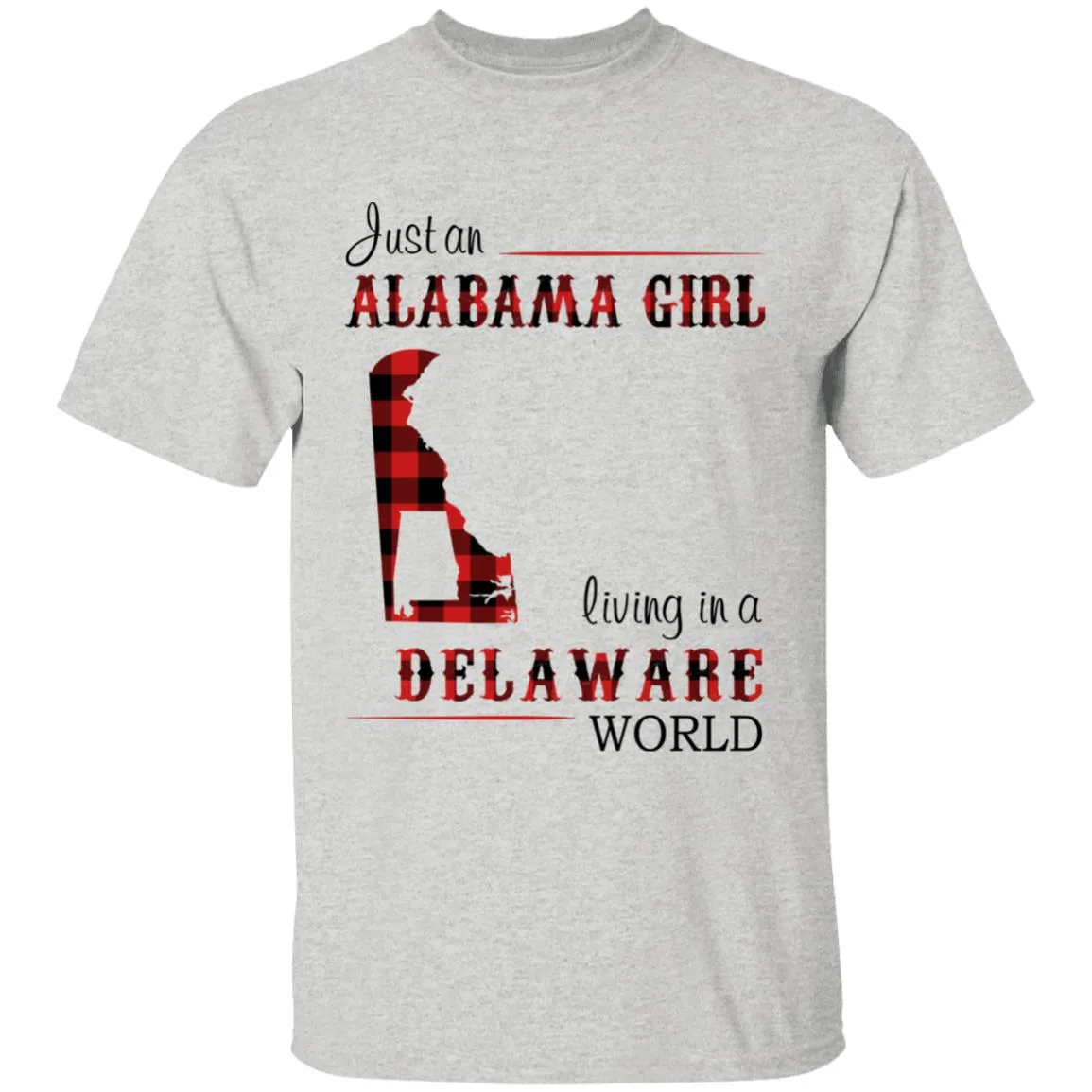 Just An Alabama Girl Living In A Delaware World T-shirt