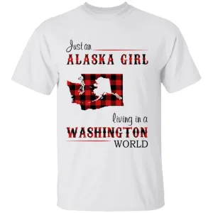 Just An Alaska Girl Living In A Washington World T-shirt