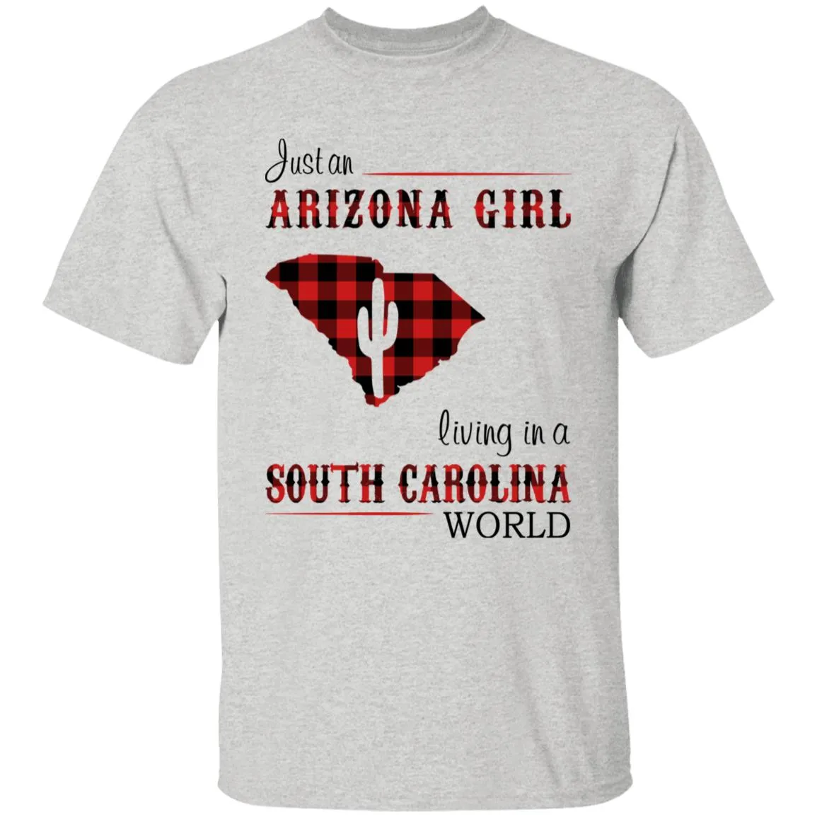 Just An Arizona Girl Living In A South Carolina World T-shirt