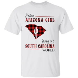 Just An Arizona Girl Living In A South Carolina World T-shirt