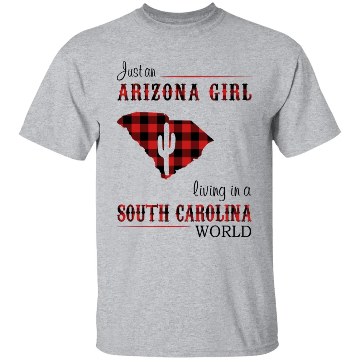 Just An Arizona Girl Living In A South Carolina World T-shirt