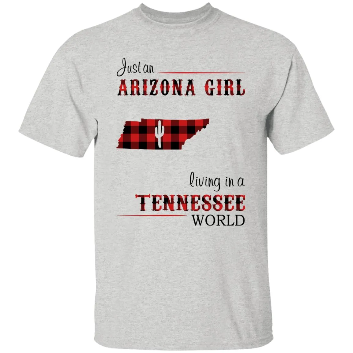 Just An Arizona Girl Living In A Tennessee World T-shirt