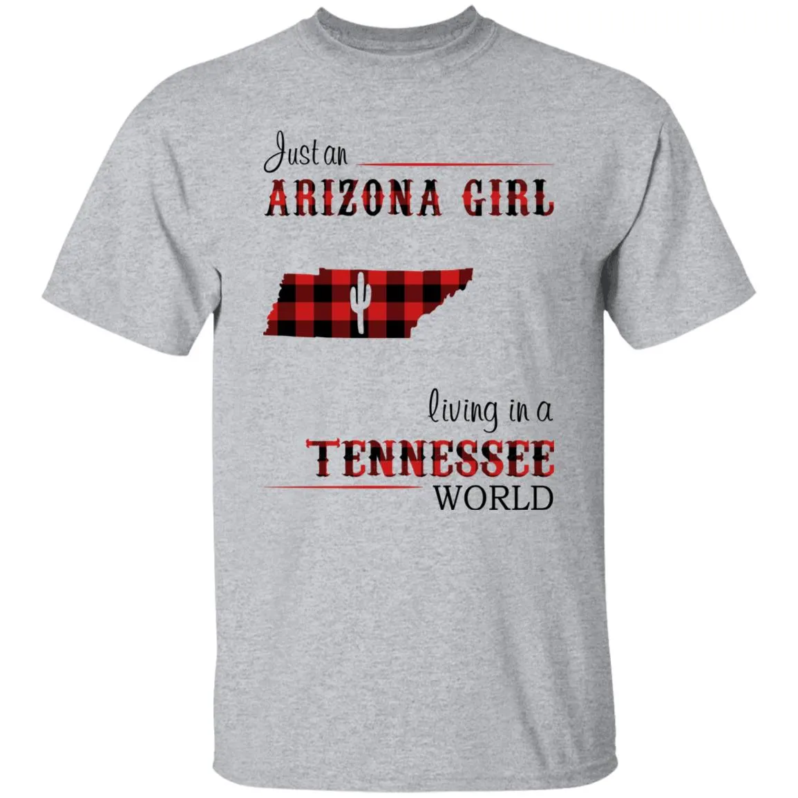 Just An Arizona Girl Living In A Tennessee World T-shirt