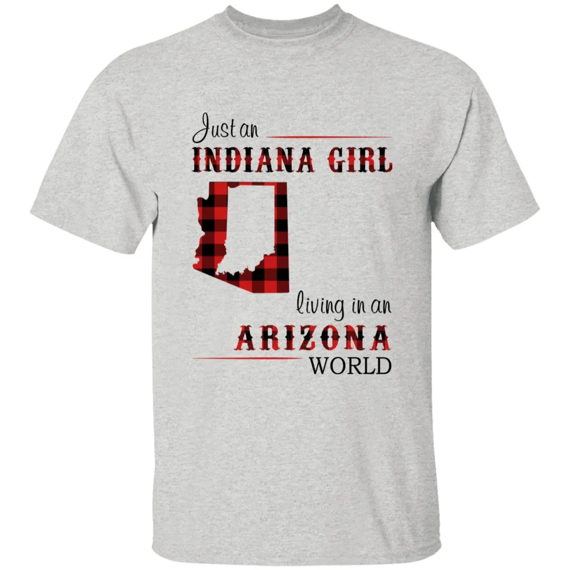 Just An Indiana Girl Living In An Arizona World T-shirt