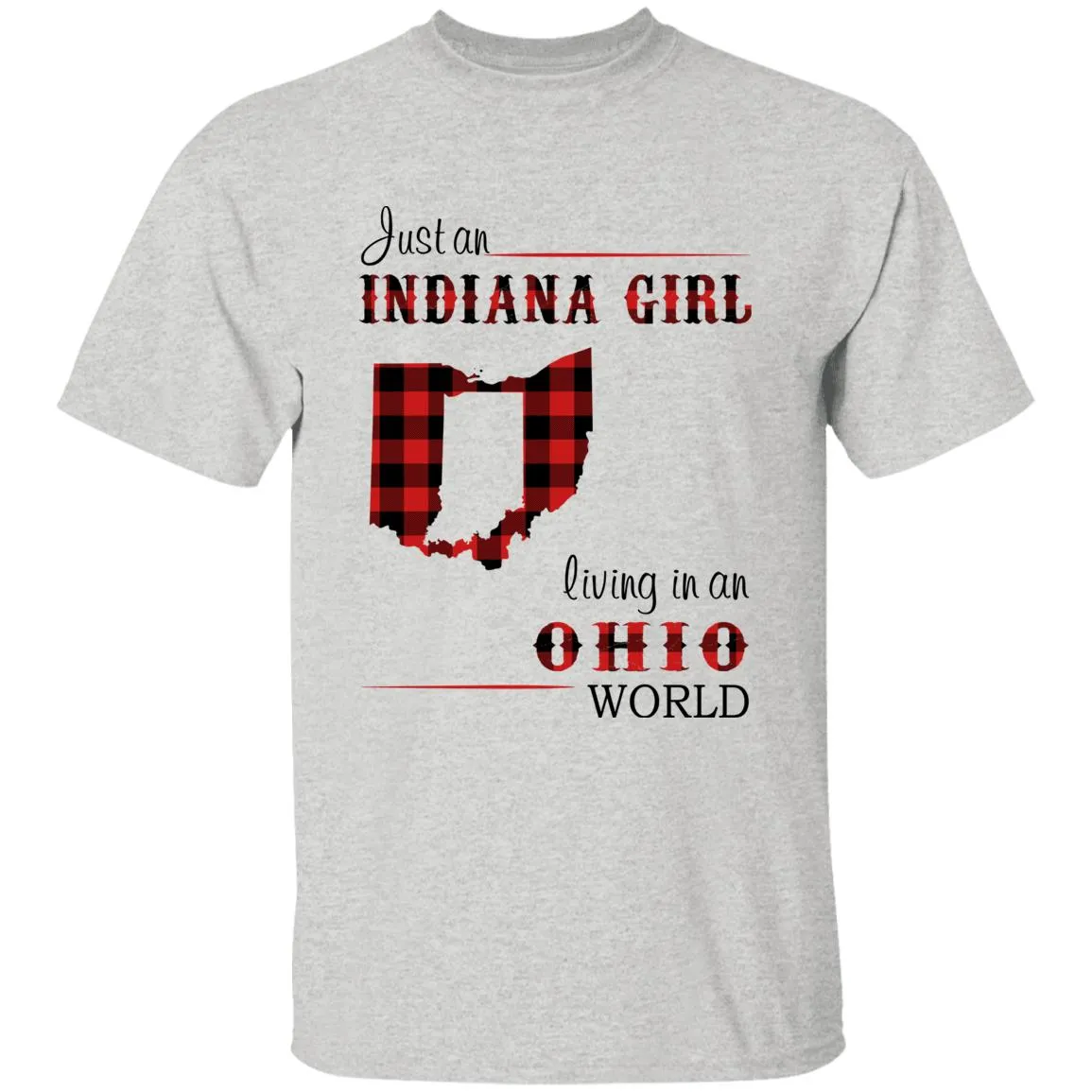 Just An Indiana Girl Living In An Ohio World T-shirt