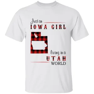 Just An Iowa Girl Living In A Utah World T-shirt