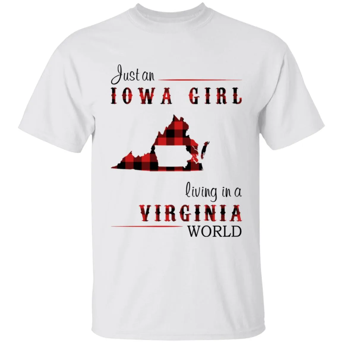 Just An Iowa Girl Living In A Virginia World T-shirt