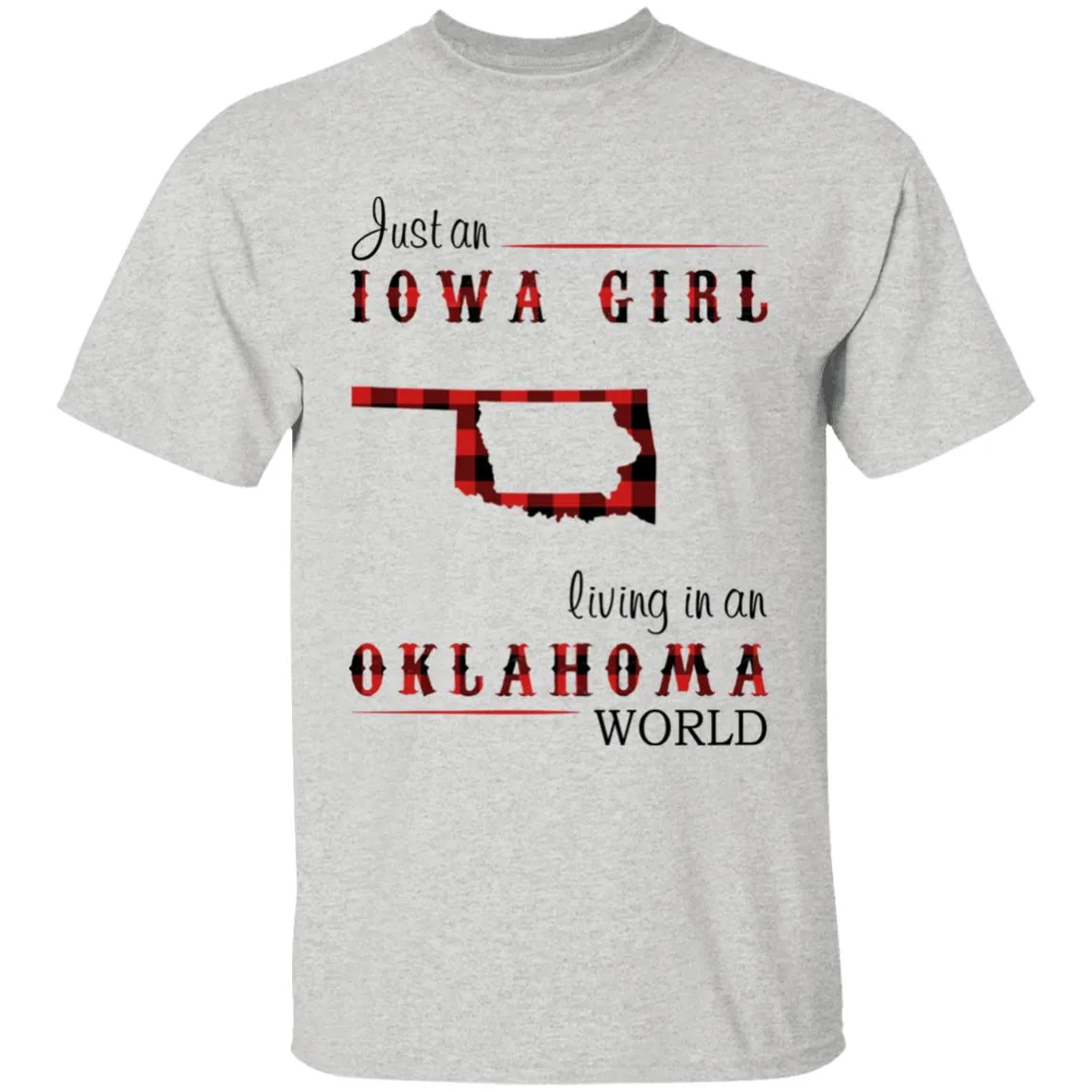 Just An Iowa Girl Living In An Oklahoma World T-shirt