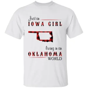 Just An Iowa Girl Living In An Oklahoma World T-shirt