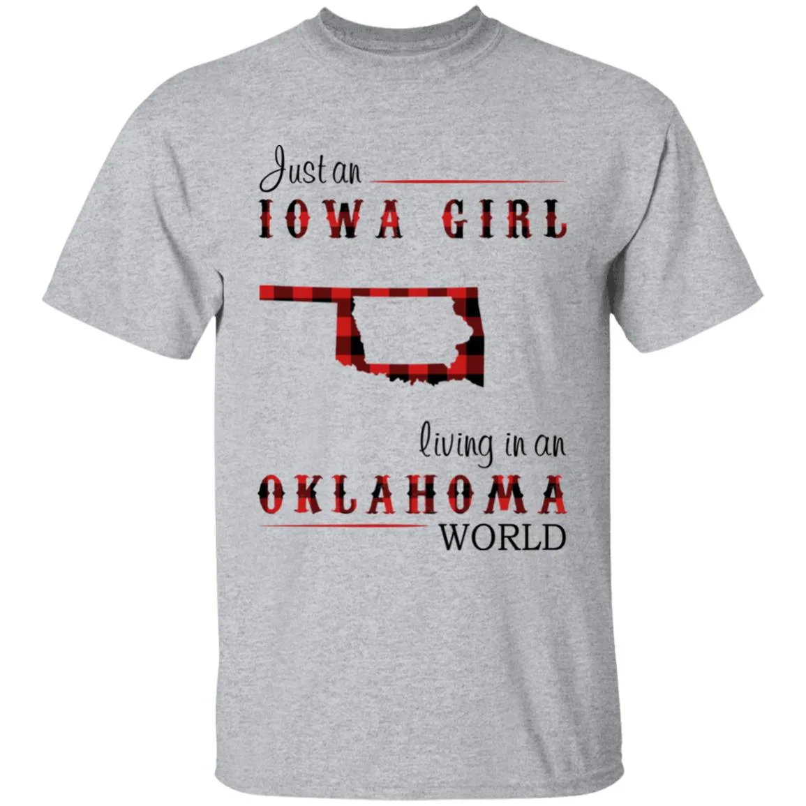 Just An Iowa Girl Living In An Oklahoma World T-shirt