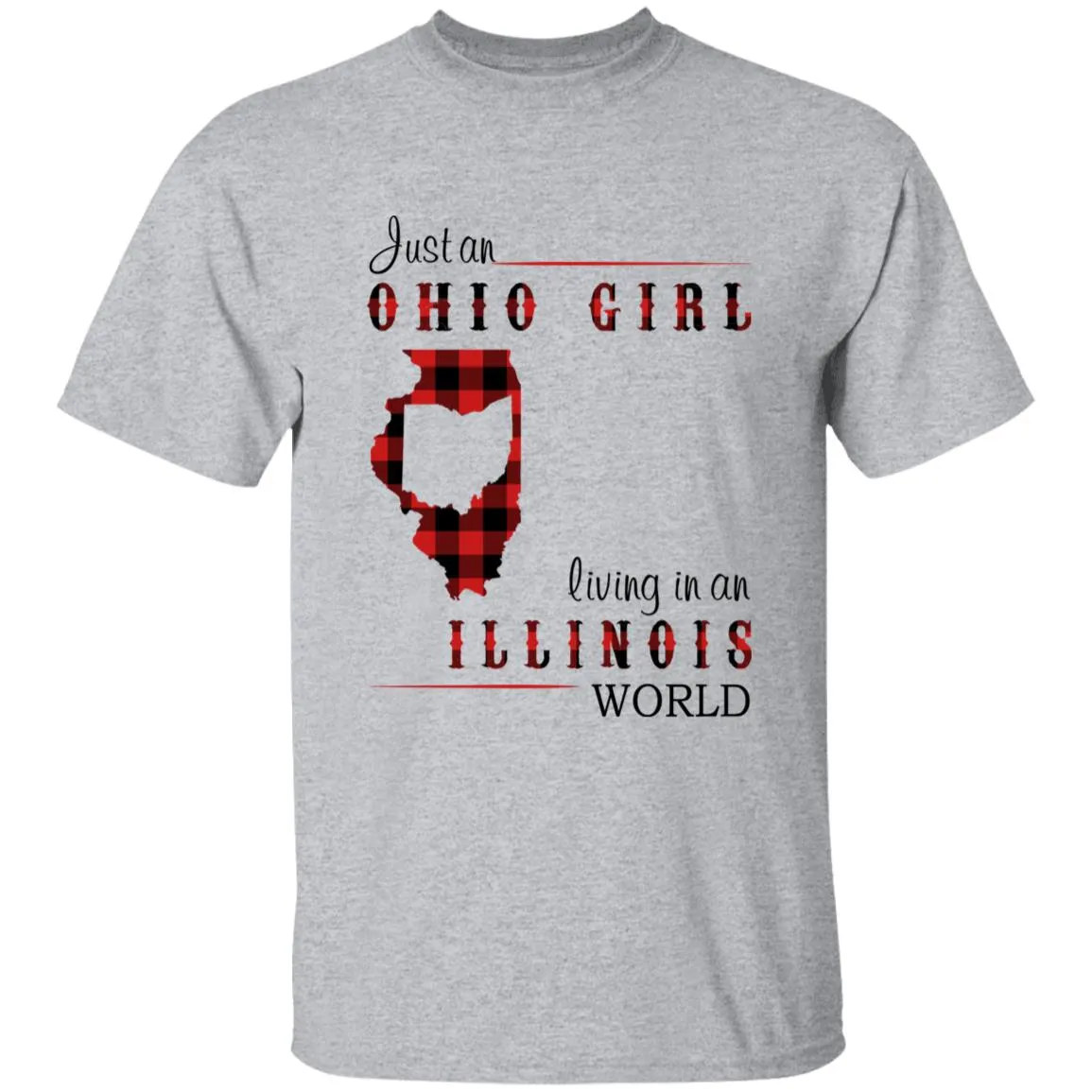 Just An Ohio Girl Living In An Illinois World T-shirt