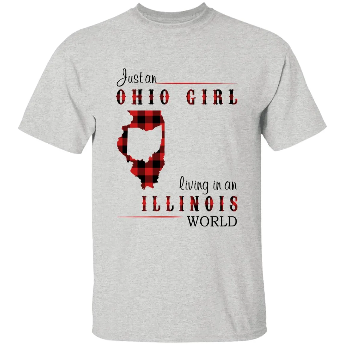 Just An Ohio Girl Living In An Illinois World T-shirt