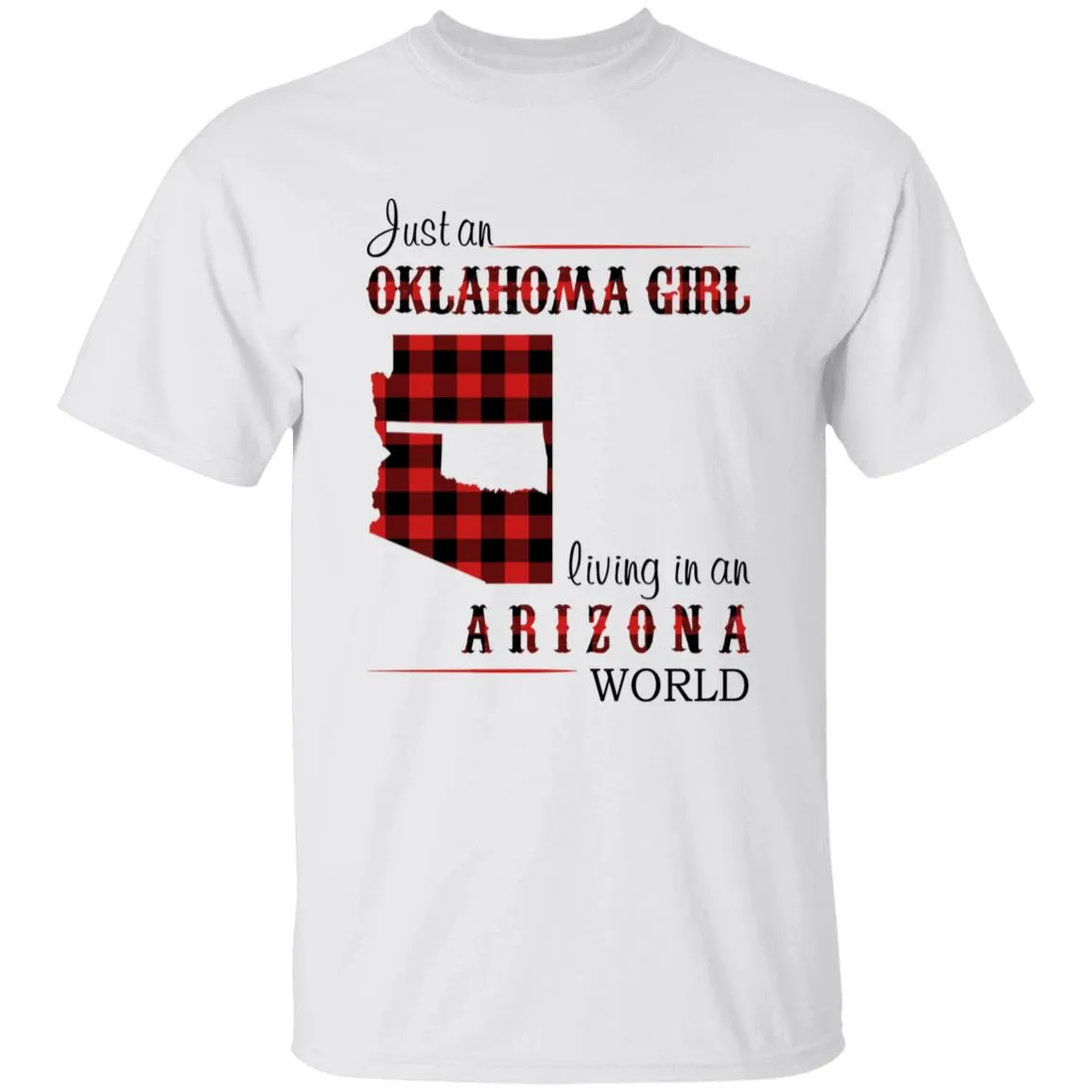 Just An Oklahoma Girl Living In An Arizona World T-shirt
