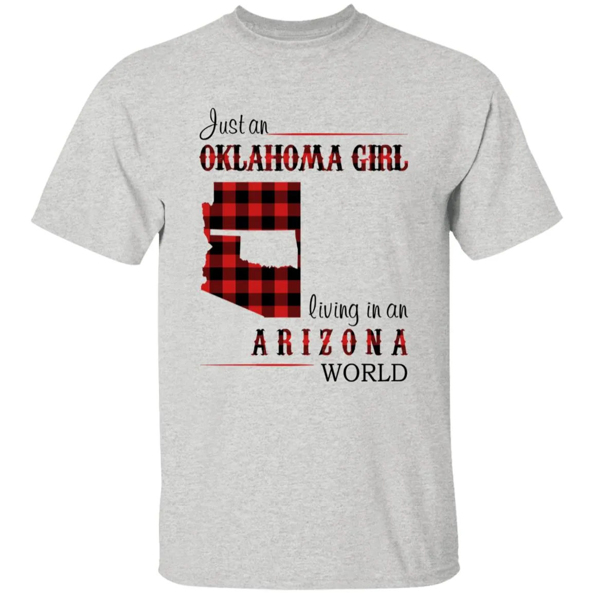 Just An Oklahoma Girl Living In An Arizona World T-shirt