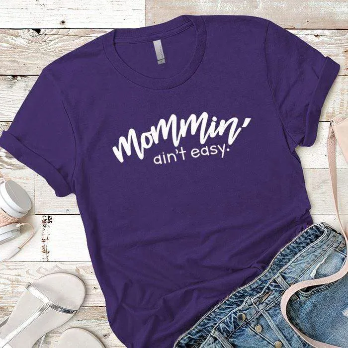 Mommin Aint Easy Premium Tees