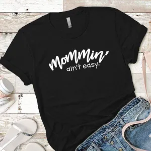 Mommin Aint Easy Premium Tees