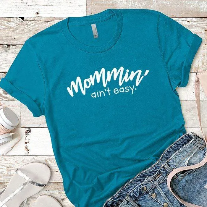 Mommin Aint Easy Premium Tees