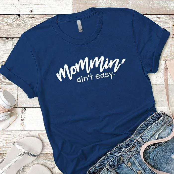 Mommin Aint Easy Premium Tees