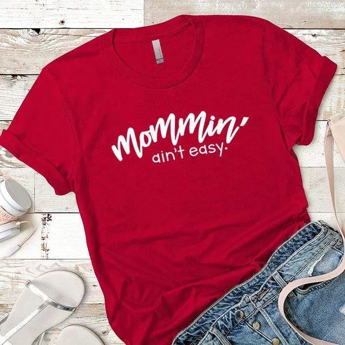 Mommin Aint Easy Premium Tees
