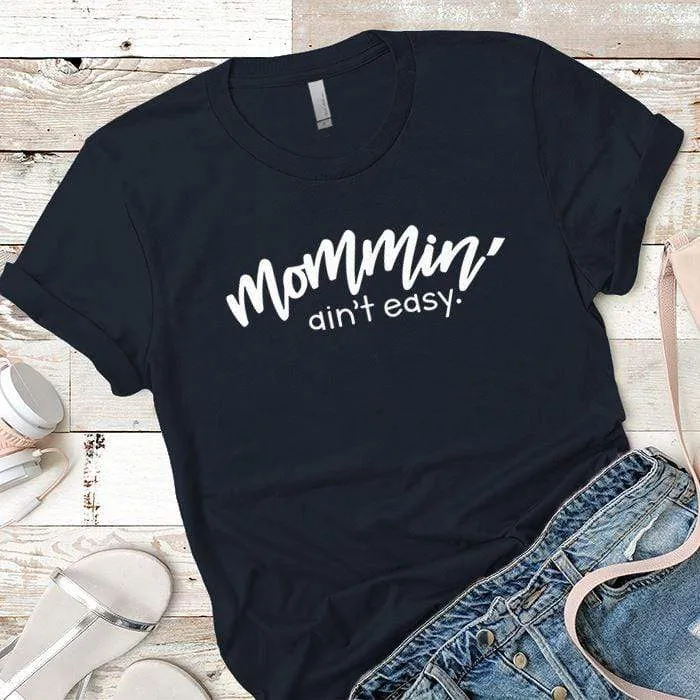Mommin Aint Easy Premium Tees