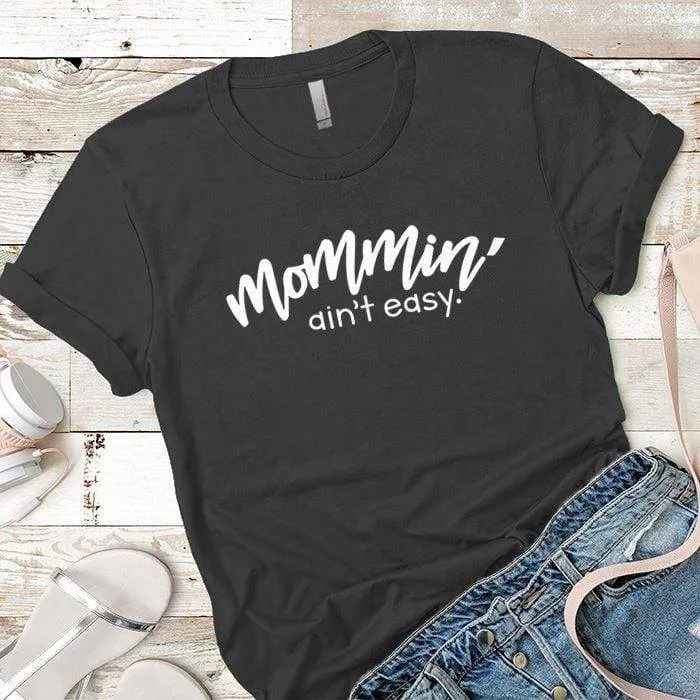 Mommin Aint Easy Premium Tees