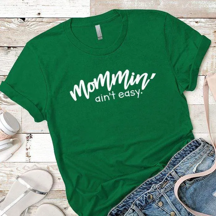 Mommin Aint Easy Premium Tees