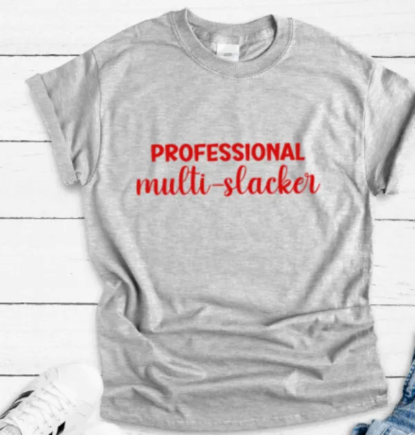 Professional Multi-Slacker, Gray, Short Sleeve Unisex T-shirt