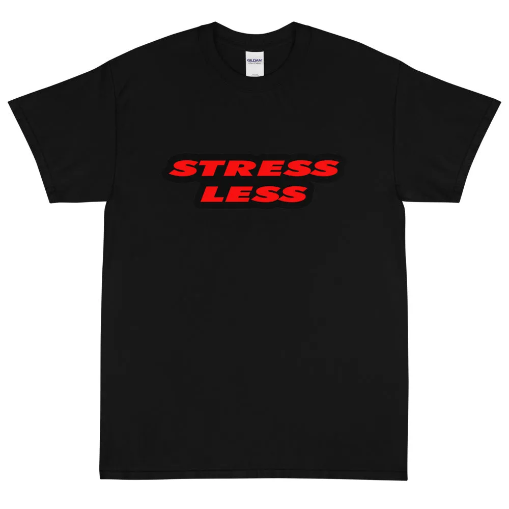 Stress Less Short Sleeve T-Shirt By Stand Fo' Customs