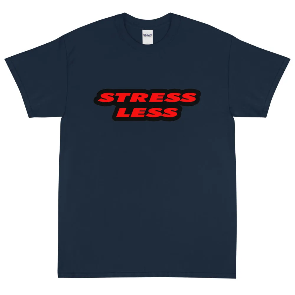 Stress Less Short Sleeve T-Shirt By Stand Fo' Customs