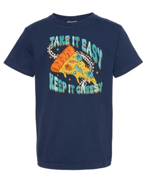 Take it easy keep it cheesy