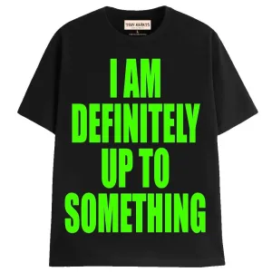 UP TO SOMETHING